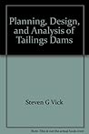 Planning, Design, and Analysis of Tailings Dams
