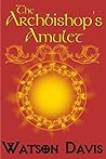 The Archbishop's Amulet by Watson Davis