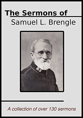 The Sermons of Samuel L. Brengle: A Collection of over 130 of his Best Sermons