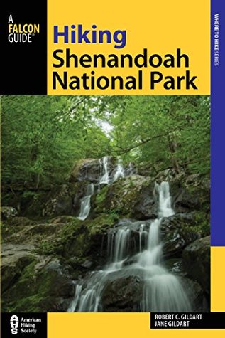Hiking Shenandoah National Park: A Guide to the Park’s Greatest Hiking Adventures (Regional Hiking Series)