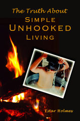 The Truth About Simple Unhooked Living (ebook)