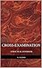 Cross-Examination: A Practical Handbook