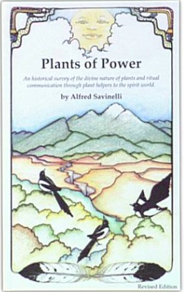 Plants of Power: An historical survey of the divine nature of plants and ritual communication through plant helpers to the spiritual world