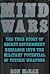 Mind wars: The true story of government research into the military potential of psychic weapons