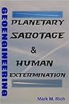 Geoengineering: Planetary Sabotage & Human Extermination Geoengineering: Planetary Sabotage & Human Extermination