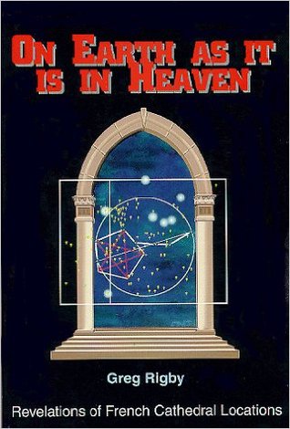 On Earth As It Is In Heaven: Revelations of French Cathedral Locations (Hardcover)