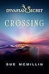 Crossing: A Breathtaking New Adult Supernatural Romance with an Unexpected Heartbreak (Divarian Secret Book 2)