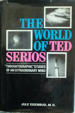 The World of Ted Serios: Thoughtographic Studies of an Extraordinary Mind (Hardcover)