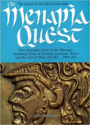 The Menapia quest: Two thousand years of the Menapii : seafaring Gauls in Ireland, Scotland, Wales, and the Isle of Man, 216 BC-1990 AD (Paperback)