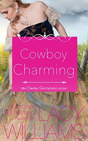 Cowboy Charming (Cowboy Fairytales, #2)