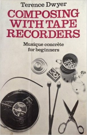 Composing with Tape Recorders: Musique Concrete for Beginners (Paperback)