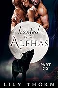 Hunted by the Alphas: Part Six