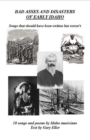Bad asses and disasters of early Idaho: songs that should have been written but weren't (Paperback)