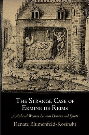 The Strange Case of Ermine de Reims: A Medieval Woman Between Demons and Saints (The Middle Ages Series)