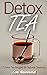 Detox Tea: 17 Detox Tea Rec...