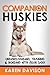 Companion Huskies, Understanding, Training and Bonding with your Dog (Positive Dog Training #3)