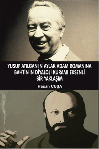 Yusuf Atılgan'ın Aylak Adam Romanına Bahtin'in Diyaloji Kuramı Eksenli Bir Yaklaşım (Paperback)