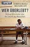 Wer überlebt? Bildung entscheidet über die Zukunft der Menschheit