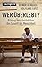 Wer überlebt? Bildung entscheidet über die Zukunft der Mensch... by Reiner Klingholz Wer überlebt? Bildung entscheidet über die Zukunft der Mensch... by Reiner Klingholz