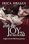 For the Joy Set Before Us: Insights into the Missionary Journey For the Joy Set Before Us: Insights into the Missionary Journey