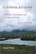 Consolations: The Solace, Nourishment and Underlying Meaning of Everyday Words