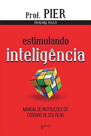 Estimulando Inteligência: Manual de Instruções do Cérebro de seu Filho (Portuguese Edition)