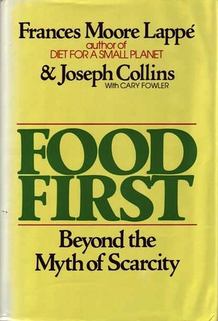 Food first: Beyond the myth of scarcity