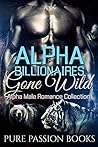 ROMANCE: Alpha Billionaires Gone Wild: Alpha Male Romance Collection (Paranormal Shifter Romance) (New Adult Contemporary Bear Wolf Shapeshifter Billionaire Fantasy Romance)