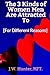 The 3 Kinds of Women Men Are Attracted To [For Different Reas... by J.W. Hunter