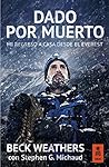 Dado por muerto: Mi regreso a casa desde el Everest (Kailas No Ficción nº 14) (Spanish Edition) Dado por muerto: Mi regreso a casa desde el Everest (Kailas No Ficción nº 14) (Spanish Edition)