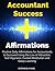 Accountant Success Affirmations: Positive Daily Affirmations for Accountants to Succeed Using the Law of Attraction, Self-Hypnosis, Guided Meditation and Sleep Learning