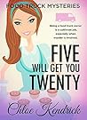Five Will Get You Twenty by Chloe Kendrick