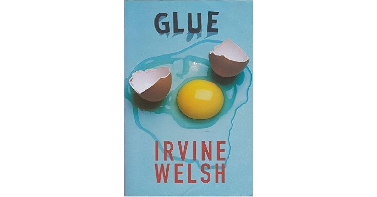 Glue (Terry Lawson, 1) by Irvine Welsh