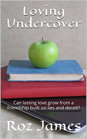 Loving Undercover: Can lasting love grow from a friendship built on lies and deceit? (Kindle Edition)