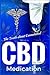 What is CBD - The Truth about Cannabidiol - Medication