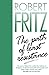 The Path of Least Resistance by Robert Fritz