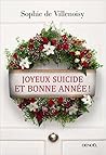 Joyeux suicide et bonne année ! by Sophie de Villenoisy Joyeux suicide et bonne année ! by Sophie de Villenoisy