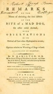 Remarks on the Means of Obviating the Fatal Effects of the Bite of a Mad Dog, or Other Rabid Animal: With Observation on the Method of Cure When ... to Worming of Dogs Refuted (Classic Reprint)