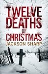 Twelve Deaths of Christmas by Jackson Sharp