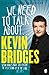 We Need to Talk About . . . Kevin Bridges