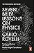 Seven Brief Lessons on Physics