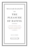 On the Pleasure of Hating by William Hazlitt