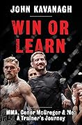 Win or Learn: MMA, Conor McGregor and Me: A Trainer's Journey