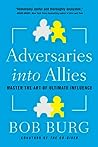 Adversaries into Allies by Bob Burg