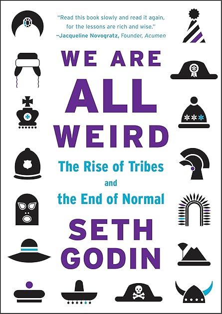 We Are All Weird - The Rise of Tribes and the End of Normal