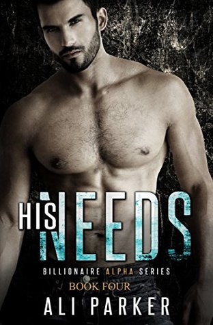 His Needs (Billionaire Alpha #4)
