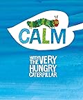 Calm with the Very Hungry Caterpillar