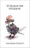 El Duque del Altozano (Spanish Edition) El Duque del Altozano (Spanish Edition)