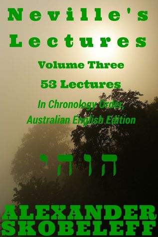 Neville's Lectures, Volume Three, 53 Lectures, 1967 to 1968, Australian English Edition