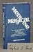 Magical Medicine: The Folkloric Component of Medicine in the Folk Belief, Custom, and Ritual of the Peoples of Europe and America : Selected Essays O